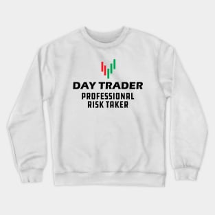 Day Trader Professional Risk Taker Crewneck Sweatshirt